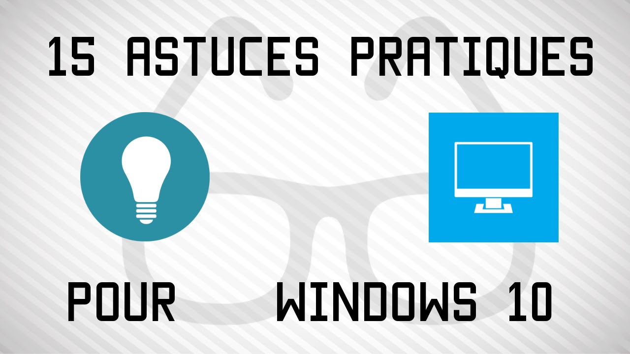 15 Astuces Pratiques pour Windows 10 [Nouveaut&eacute;]