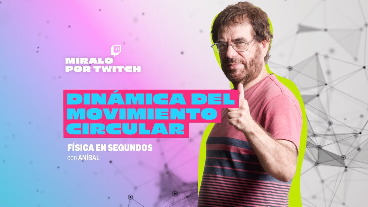 Física en segundos - Dinámica del Movimiento Circular