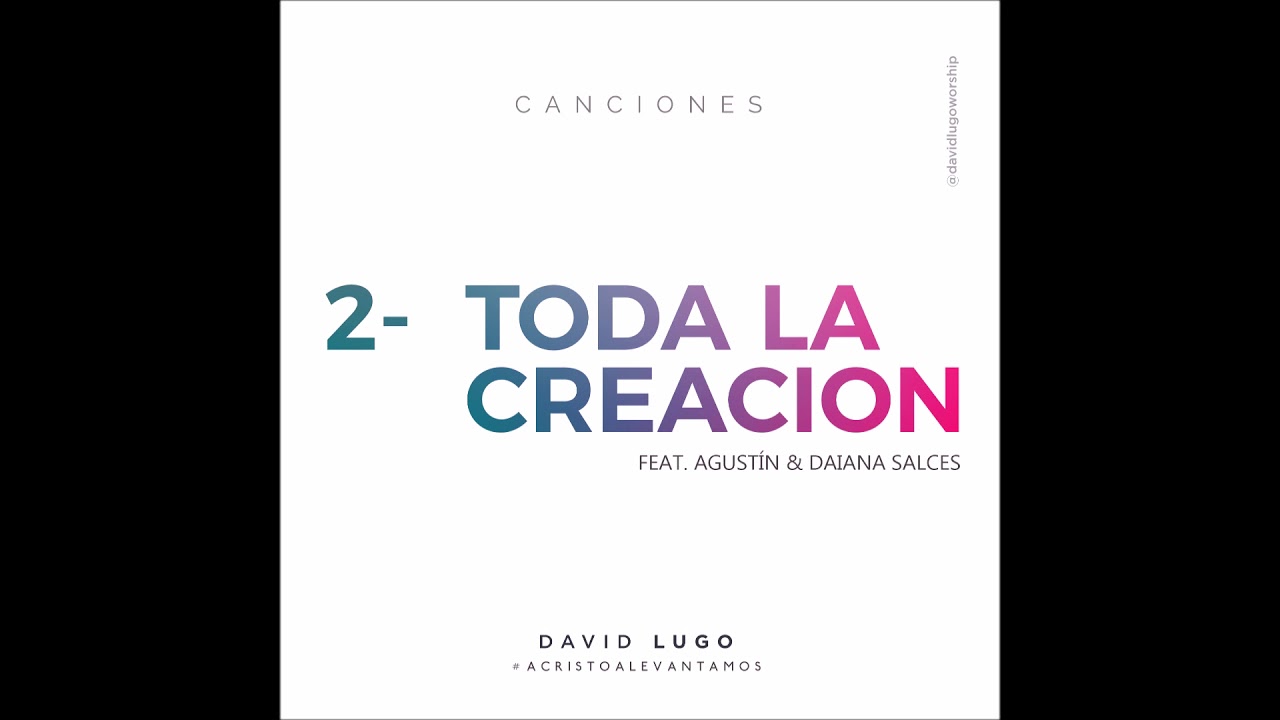 Toda la creaci&oacute;n (Feat. Agust&iacute;n & Daiana Salces )