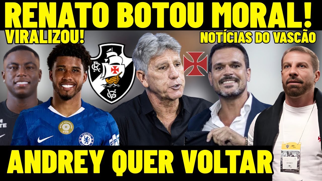 VIRALIZOU! A VERDADE VEIO À TONA NO VASCO! RENATO BOTOU MORAL NO CRVG! ANDREY SANTOS QUER VOLTAR! E+