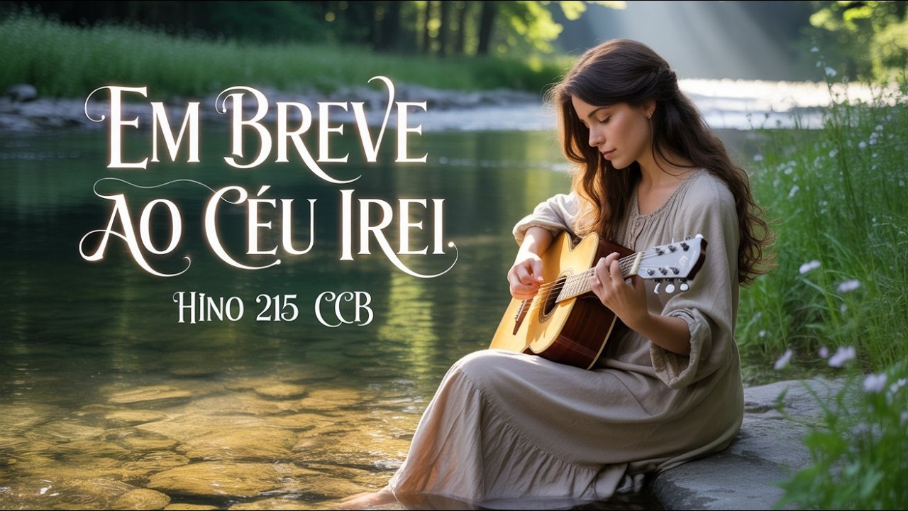 EM BREVE AO CÉU IREI | HINO 215 CCB | SERTANEJO