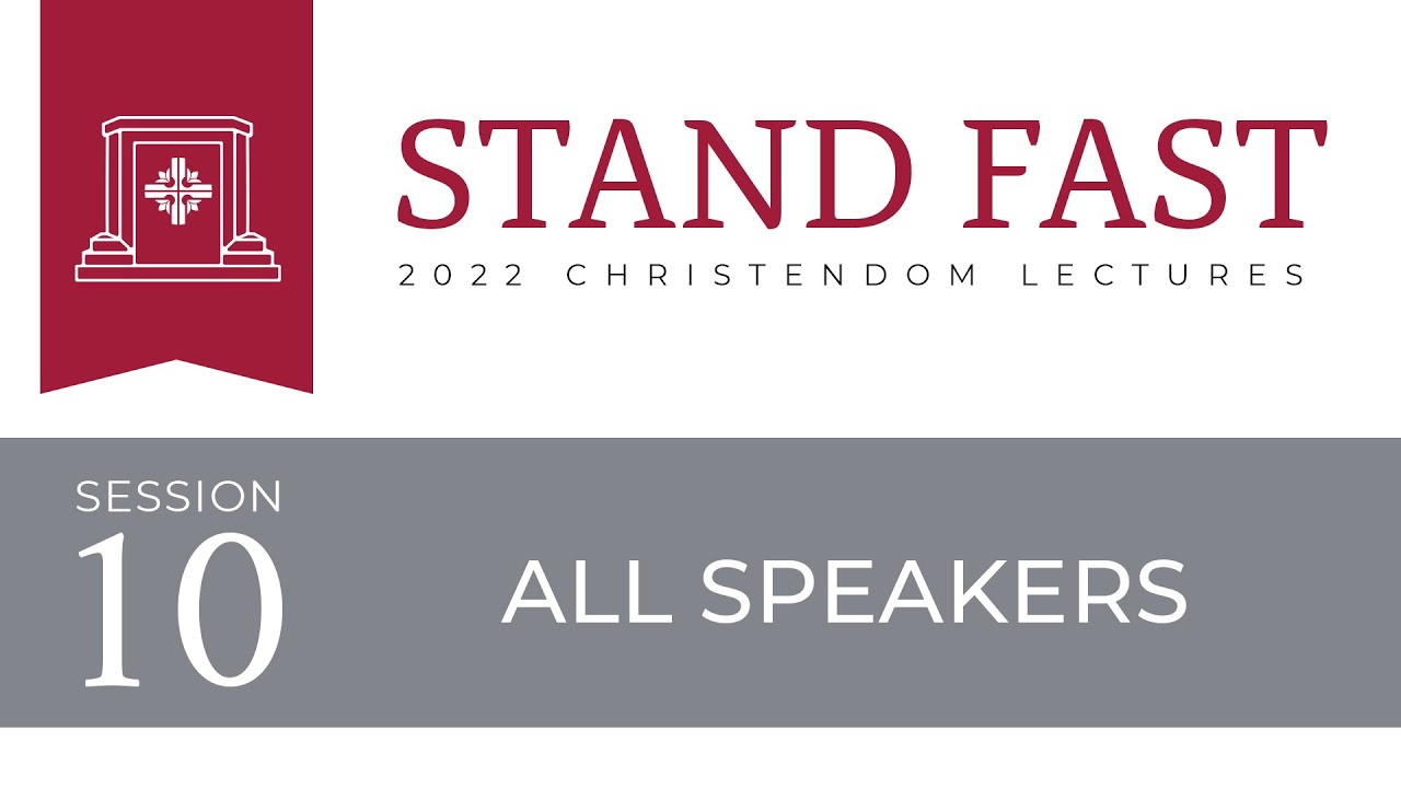 2022 Christendom Lectures - Session #10 - Q&A