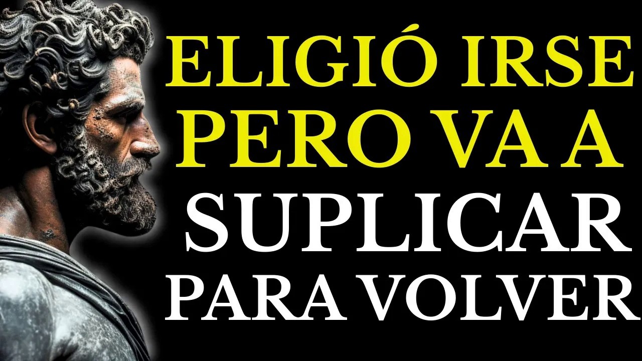 ESTO HARÁ QUE ESA PERSONA REGRESE ARREPENTIDA Y SIN SABER POR QUÉ ESTOICISMO