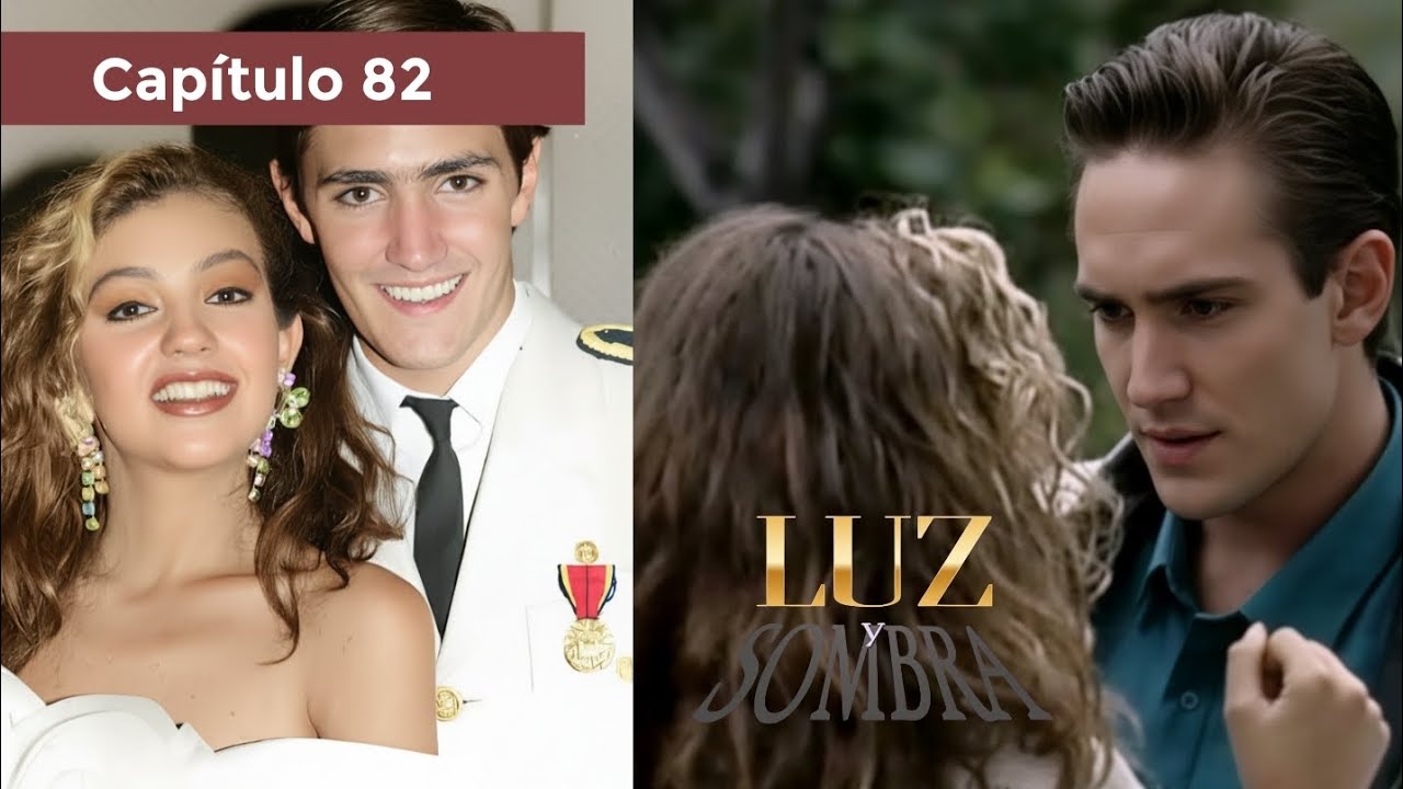 Luz y Sombra | Capítulo 82 - Parte 2/2 