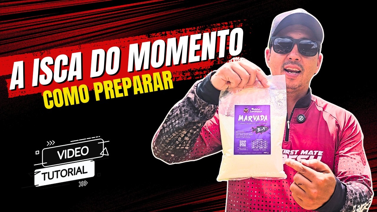 A isca do momento - como preparar passo a passo