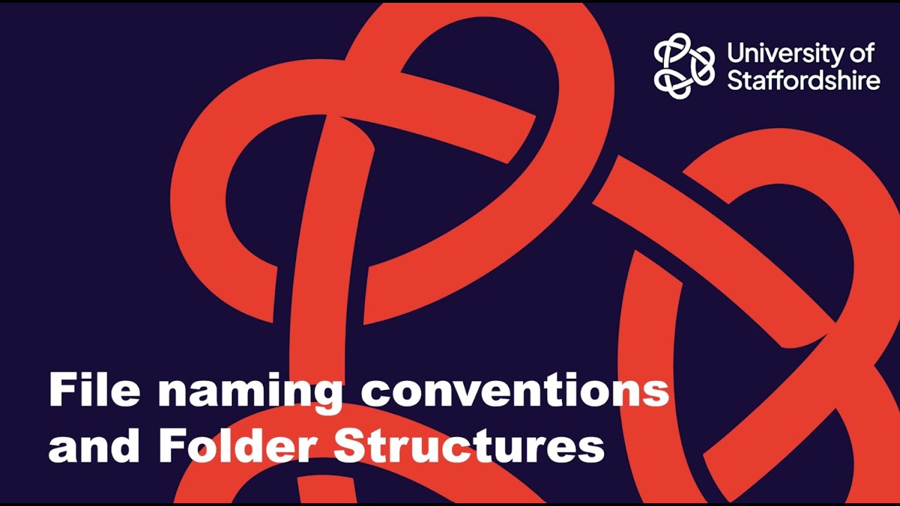 File Name Conventions and Folder Structures