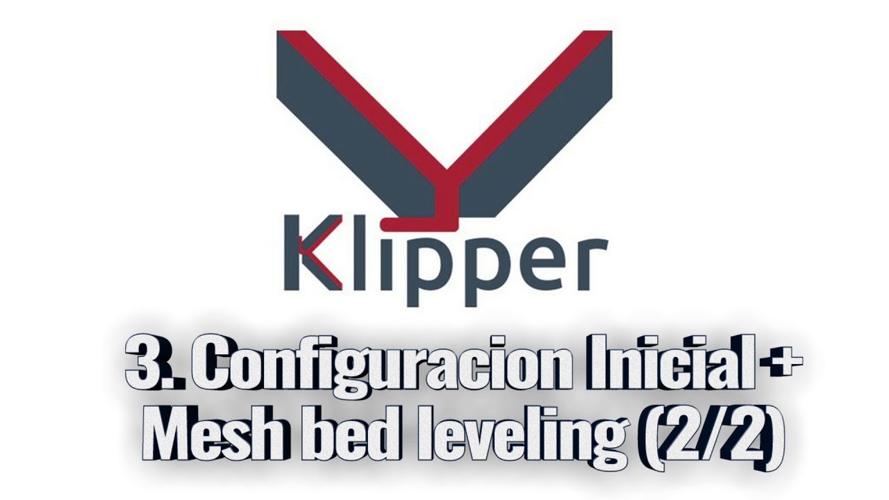 Tutorial Klipper - Video 3 2/2 - calibración inicial + Mesh leveling