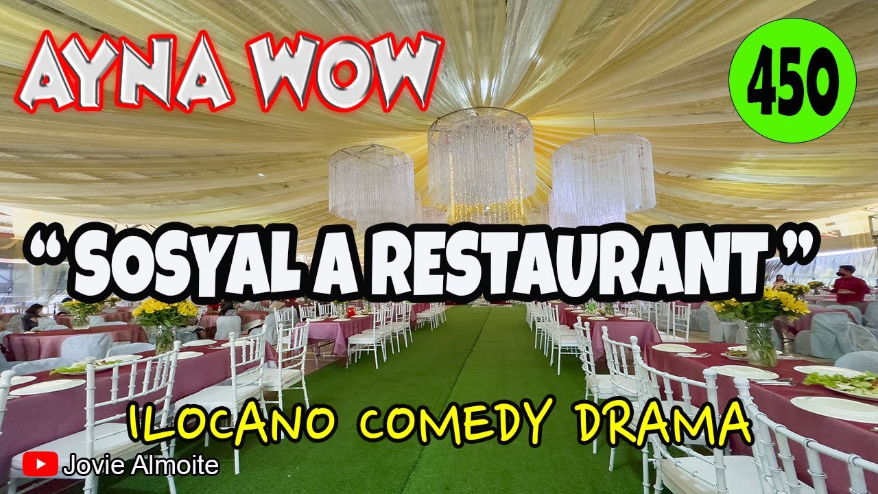 SOSYAL A RESTAURANT | AYNA WOW 450 | ILOCANO COMEDY DRAMA | Jovie Almoite
