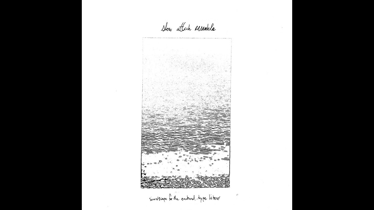 Slow Attack Ensemble - Soundscapes For The Emotional Type Listener   (2016 -  Album)