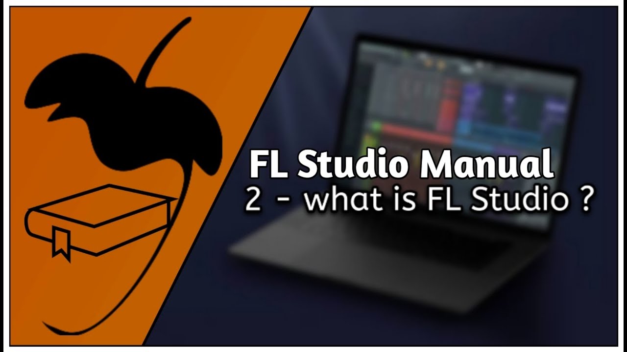 The FL Studio Manual 02: What is FL Studio? & FL Studio Purchase Guide