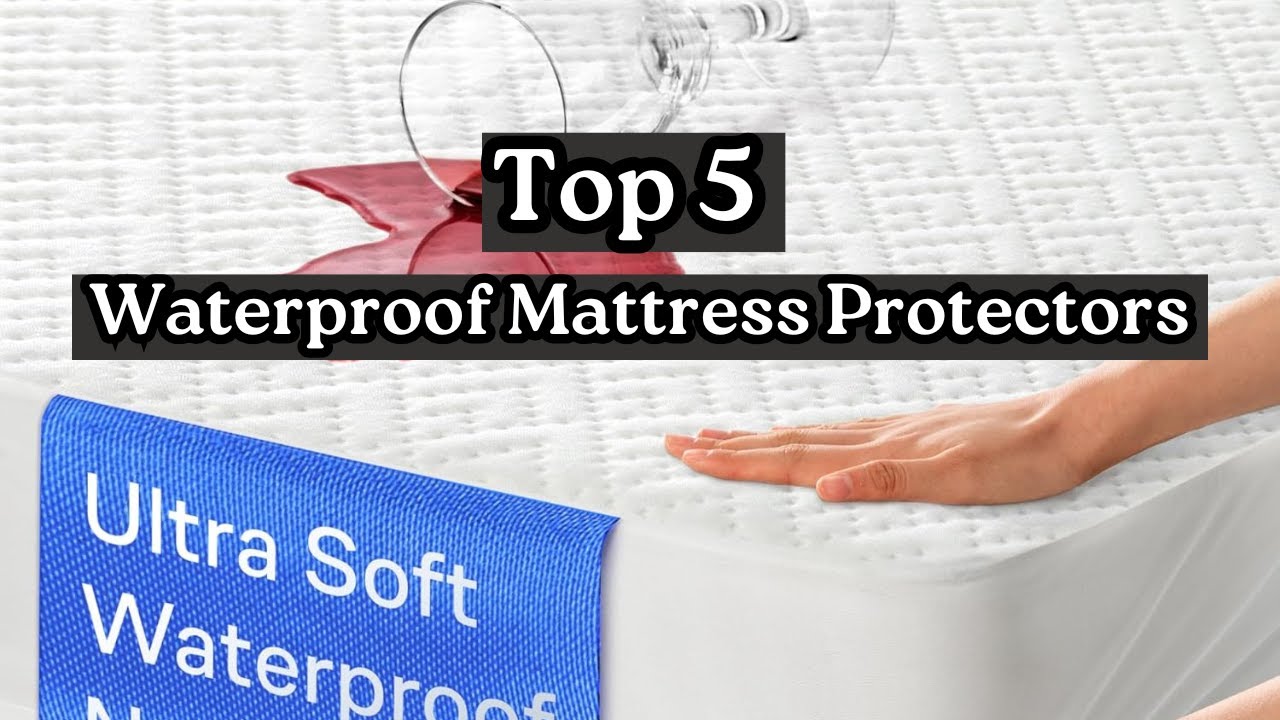 Top 5 Best Waterproof Mattress Protectors 2025 | Ultimate Spill & Stain Protection