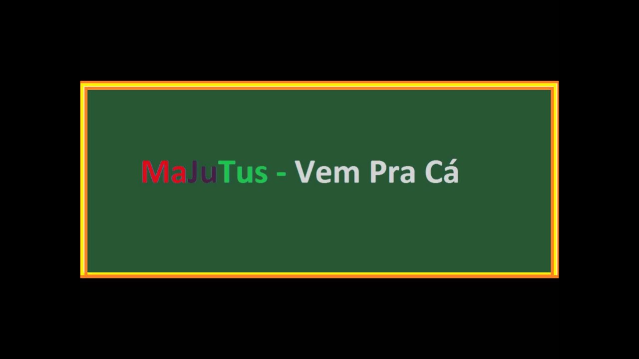 MaJuTus - Vem pra C&aacute;