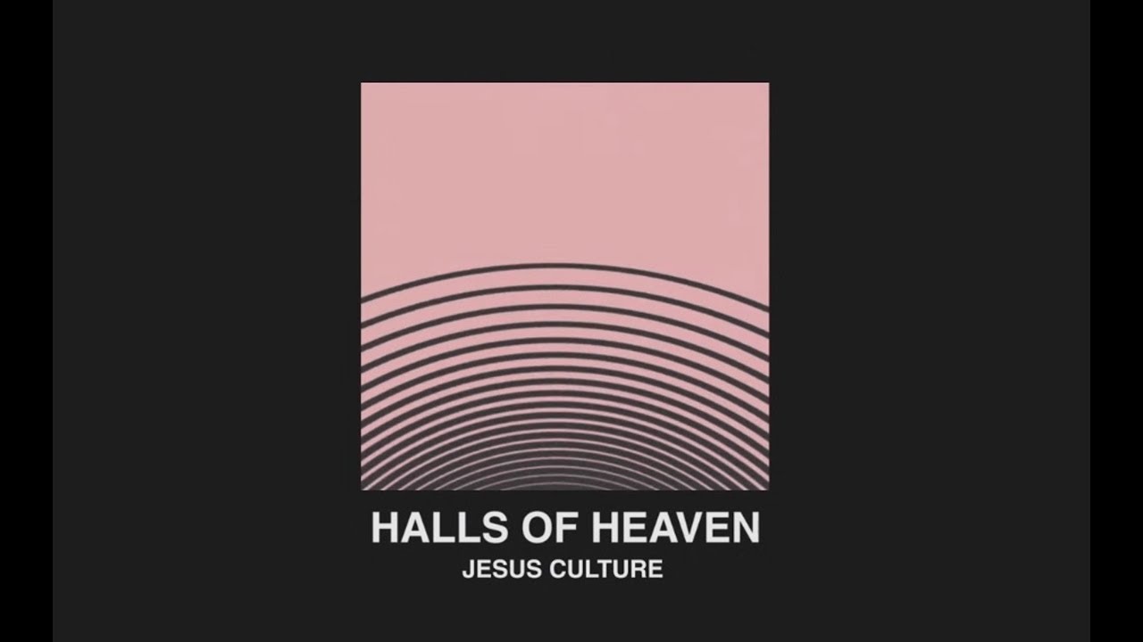 Jesus Culture - Halls Of Heaven ft. Chris Quilala (Lyric Video)