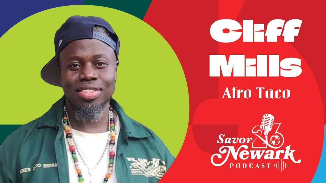 Savor Newark Podcast #01 | Cliff Mills, Owner of Afro Taco
