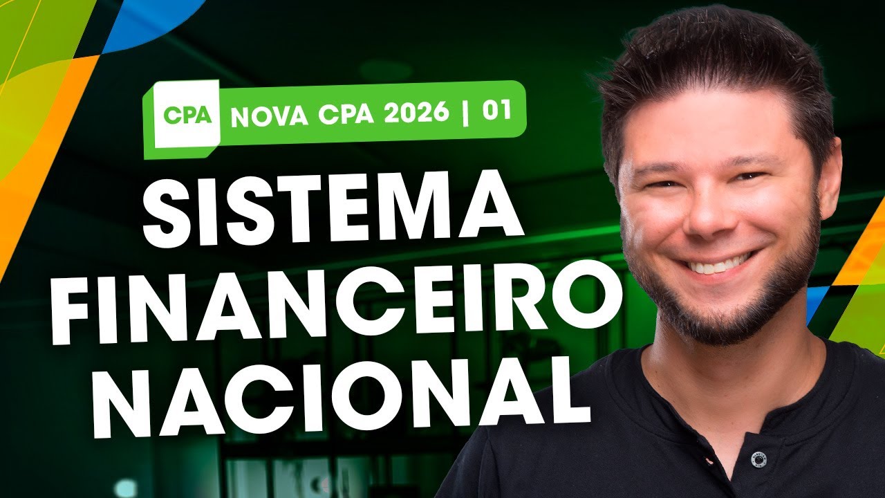 Sistema Financeiro Nacional - Nova CPA 2026 - Aula 01 🔥| Órgãos Normativos EXPLICADOS 🚀