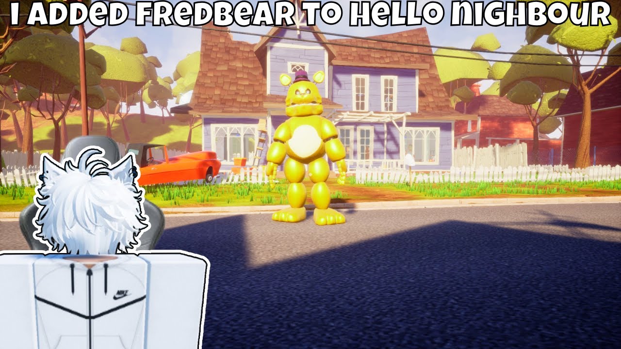 i added fredbear to hello neighbour