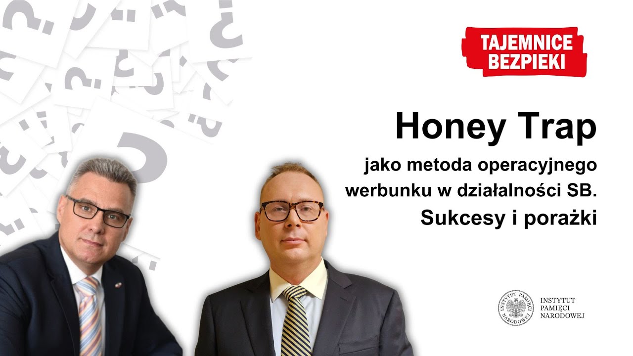 Honey Trap jako metoda operacyjnego werbunku w działalności SB. Sukcesy i porażki&ndash;Tajemnice bezpieki