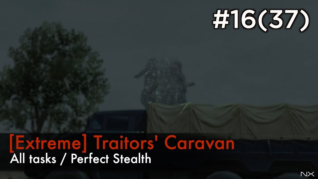 【MGSV:TPP】Episode 16(37) : [Extreme] Traitors' Caravan (S Rank/All Tasks/Perfect Stealth)