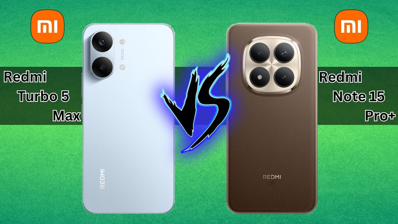 Redmi Turbo 5 Max VS Redmi Note 15 Pro+