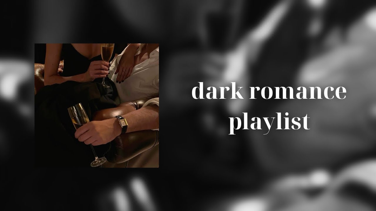 Dark Romance Playlist ~ 𝑯𝒆 𝒊𝒔 𝑶𝒃𝒔𝒆𝒔𝒔𝒆𝒅 ☆ The Villain Can’t Resist You 🥀