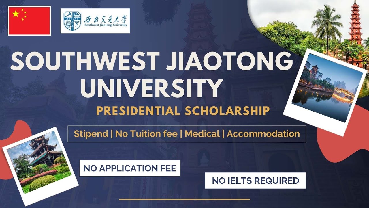 Southwest Jiaotong University Admission Process 2025-26 | Presidential Fully Funded Scholarship