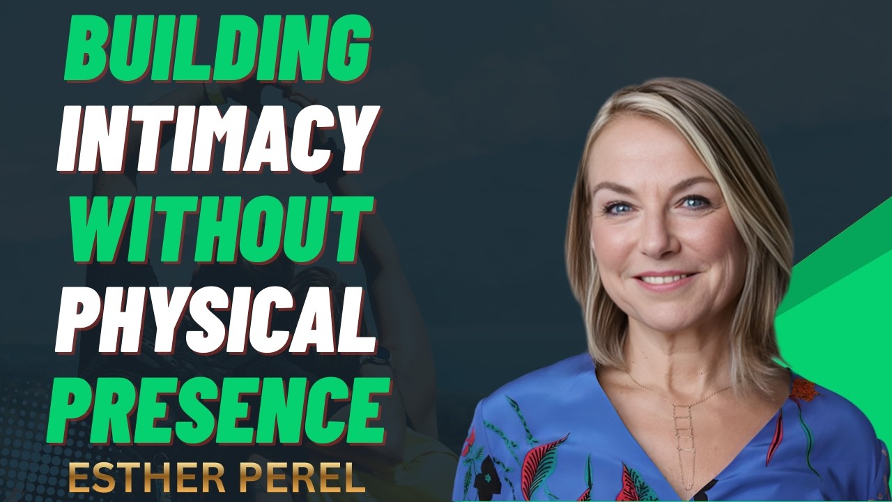 Building Intimacy Without Physical Presence || ESTHER PEREL THE BEST MOTIVATIONAL SPEECH