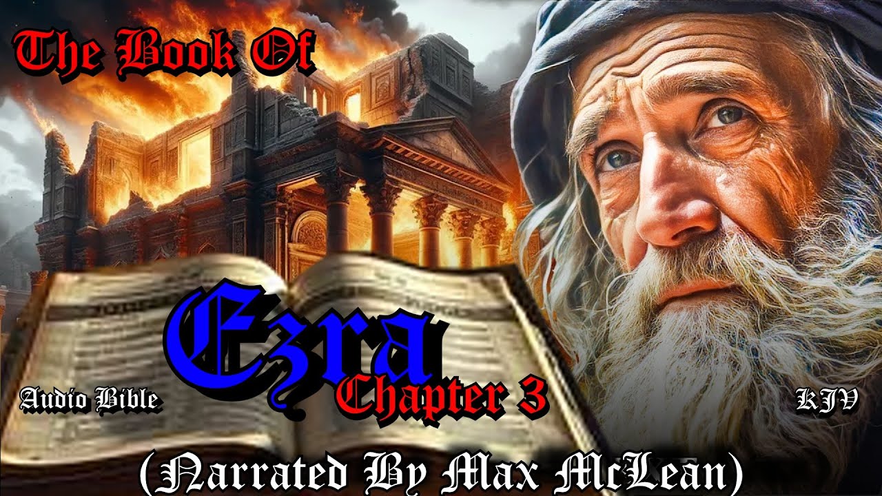 Ezra Chapter 3 KJV | Rebuilding Foundations & Restoring Worship | Max McLean Audio Bible for Peace