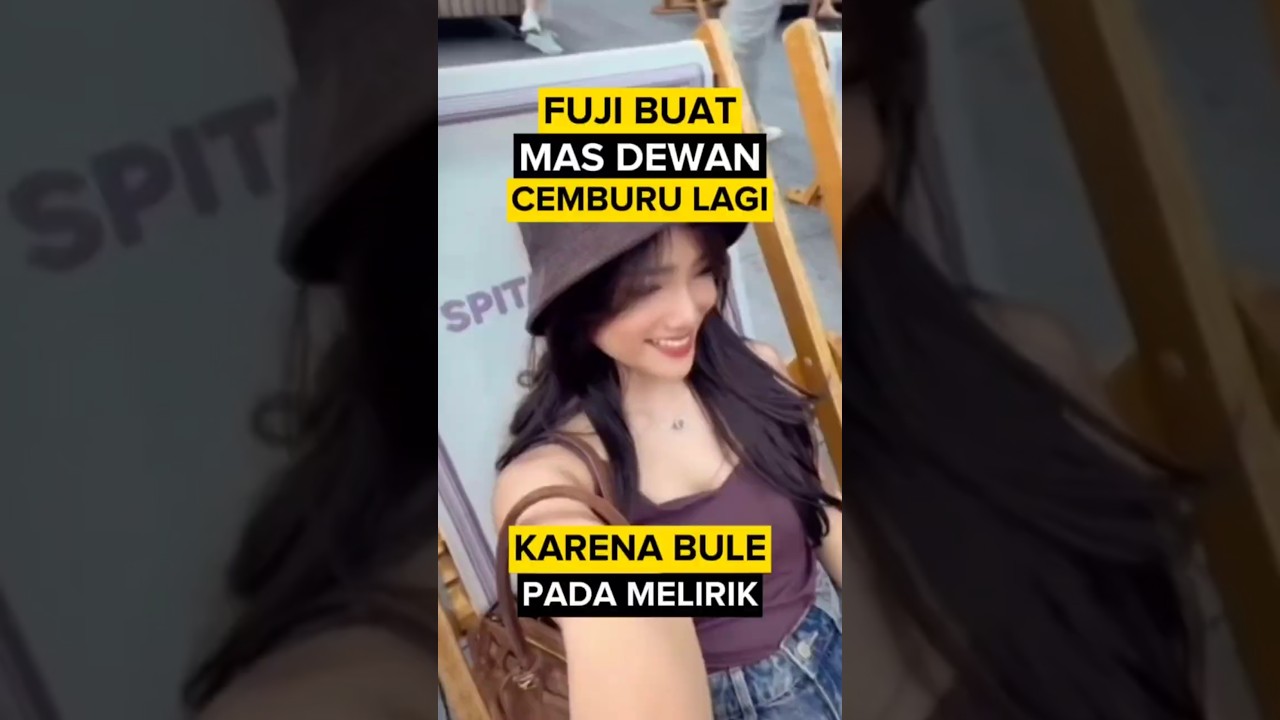 fuji buat verrel cemburu lagi #fuji #fujian #verrelbramasta