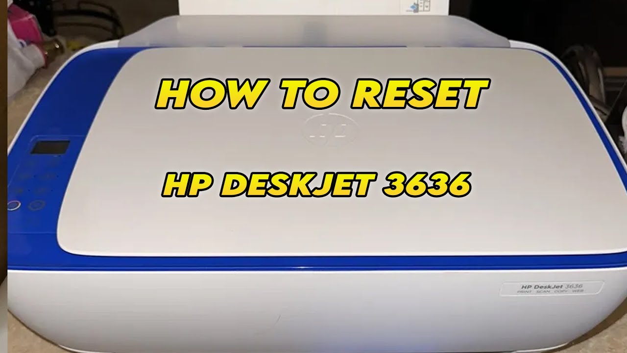 How to Reset Your HP DeskJet 3636 Printer