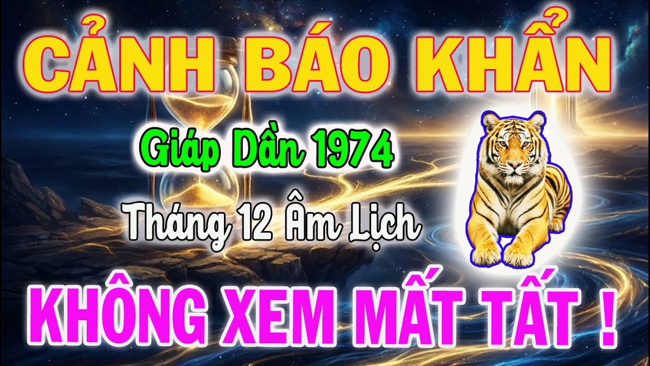 Cảnh Báo Khẩn: Tử Vi Tuổi Giáp Dần 1974 Tháng 12 Âm Lịch - Phạm 3 ĐẠI KỴ Này Mất Sạch Cơ Nghiệp