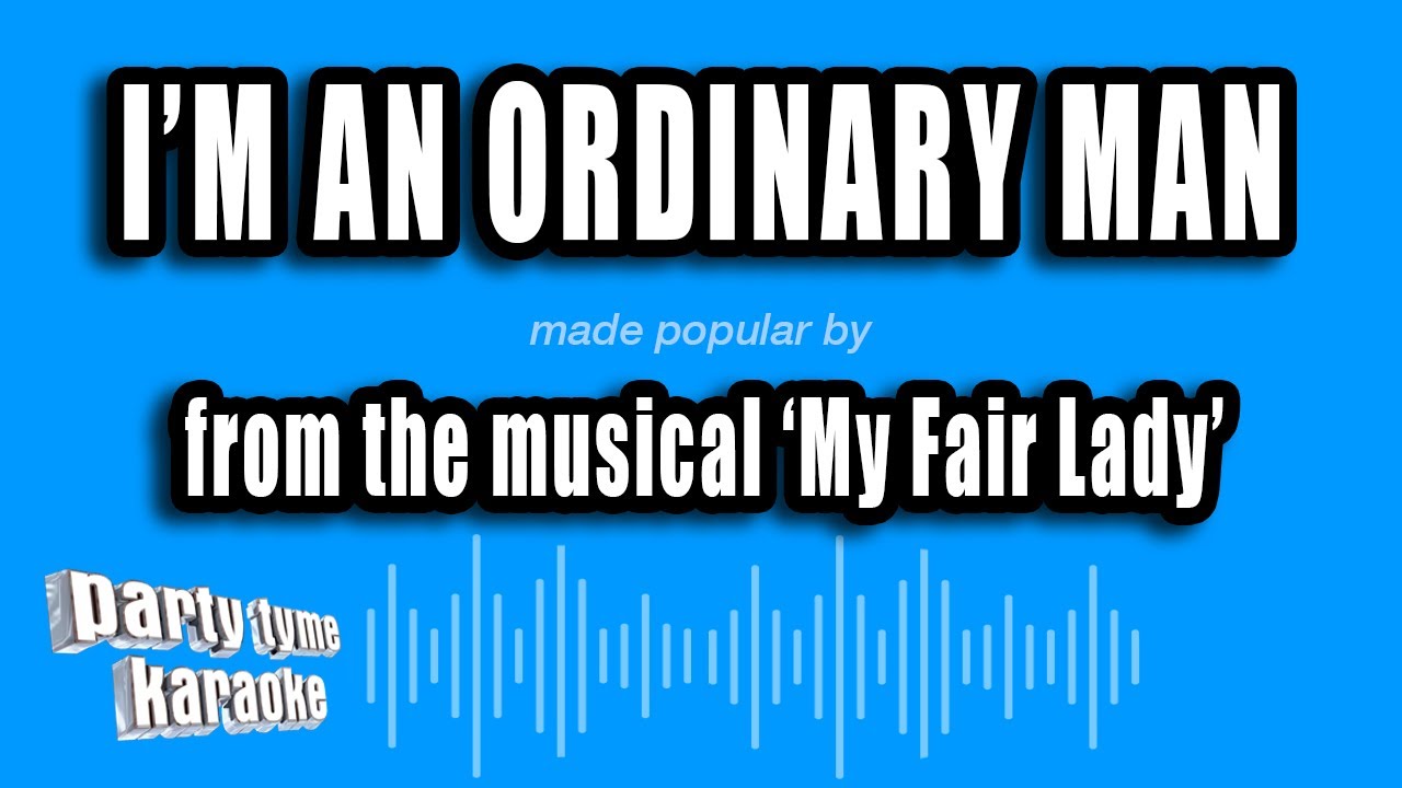 'My Fair Lady' - I'm An Ordinary Man (Karaoke Version)