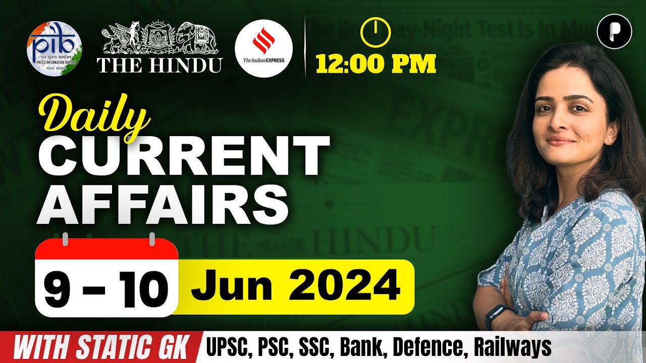 9 - 10 June Current Affairs 2024 | Daily Current Affairs | Current Affairs Today