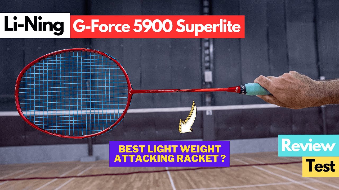 Li Ning G-Force 5900 Superlite Badminton Racket Review and Test