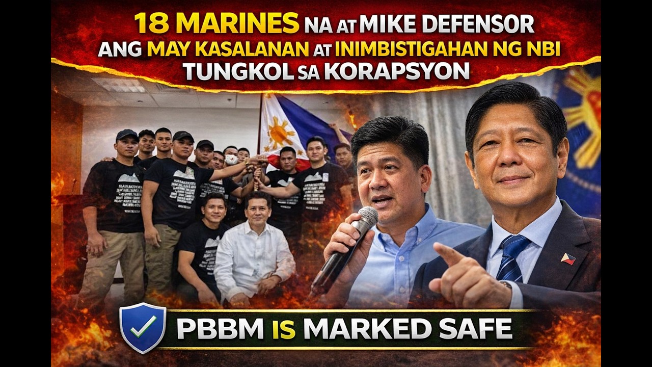 18 MARINES, MIKE DEFENSOR ANG MAY KASALANAN, INIMBISTIGAHAN NG NBI SA KORAPSYON- PBBM IS MARKED SAFE