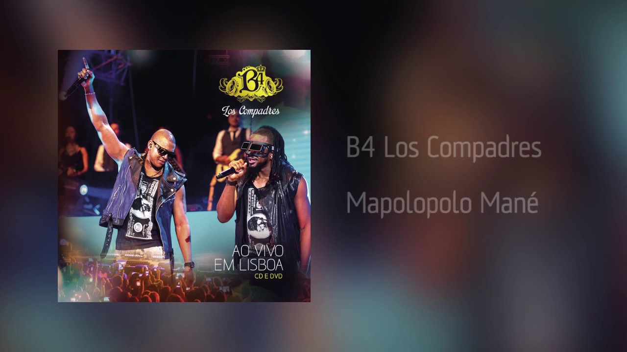 B4 Los Compadres - Mapolopolo Mané [Áudio] AO VIVO EM LISBOA