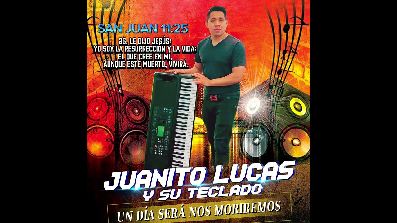 📷😭UN DÍA SERÁ NOS MORIREMOS 😭📸🎞️JUANITO LUCAS CON ESTE CANTO LES ÁNIMO DE TODO CORAZÓN FAMILIA.🙌