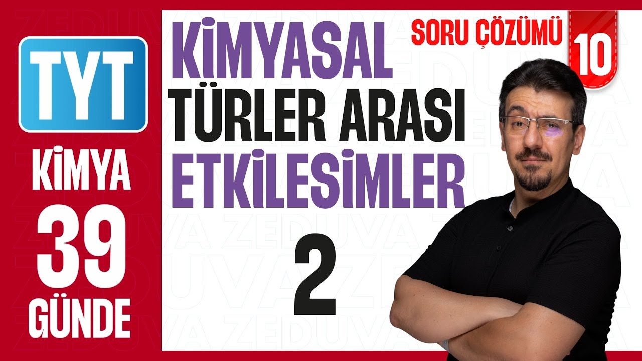 Kimyasal Türler Arası Etkileşimler-2 Soru Çözümü | 39 GÜNDE AYRINTILI KAMP 2026 | 10