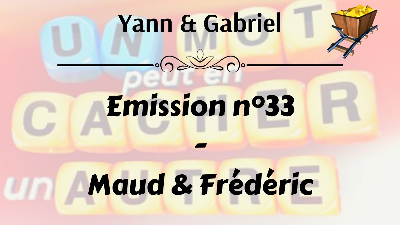Un mot peut en cacher un autre - Yann & Gabriel - Emission n°33