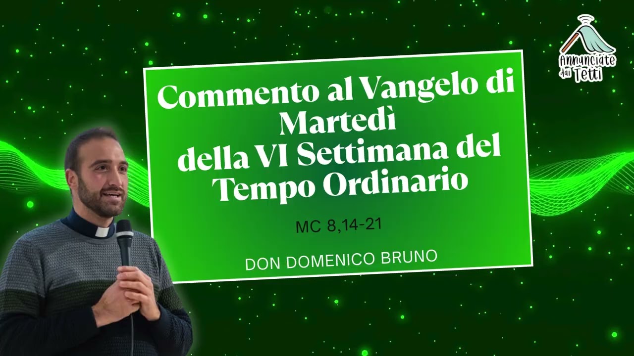 Commento al Vangelo di Martedì 17 Febbraio 2026 - VI Settimana del Tempo ordinario (anno pari)