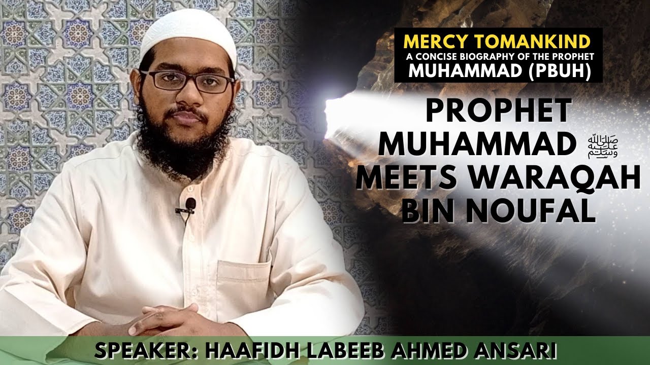 Prophet Muhammad ﷺ meets Waraqah bin Noufal  | Haafidh Labeeb Ahmed Ansari