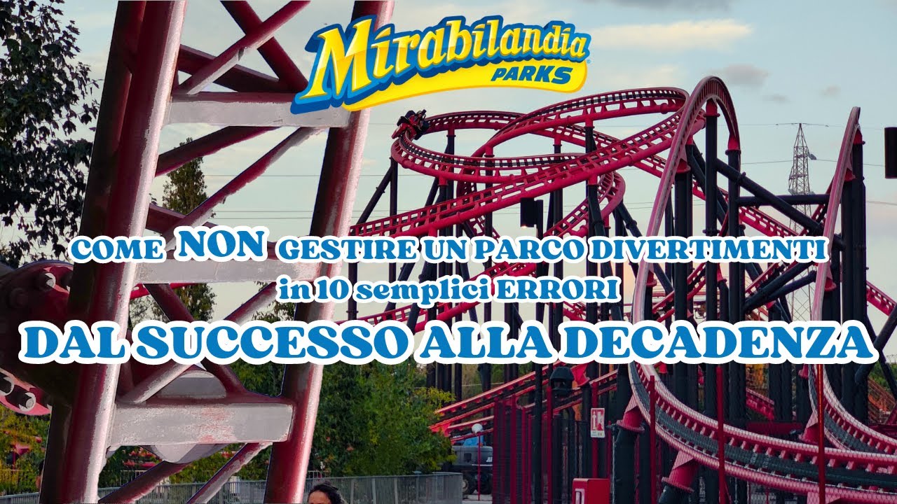 MIRABILANDIA: DAL SUCCESSO ALLA DECADENZA | COME ROVINARE un PARCO DIVERTIMENTI in 10 ERRORI