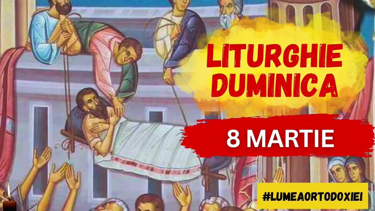 Liturghie Vindecarea Slăbănogului din Capernaum  - Duminica 2 a din Postul Mare 8 Martie 2026