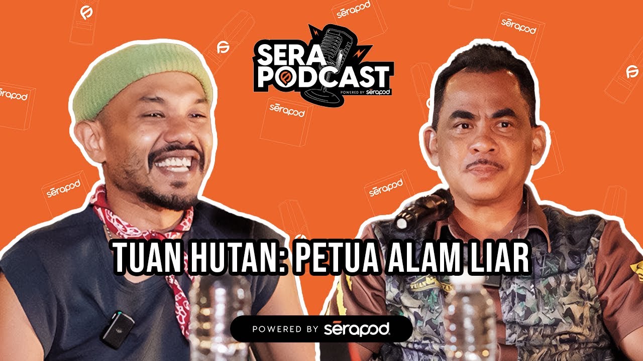 [Edisi Khas] - Serapodcast : Tuan Hutan - Petua Alam Liar