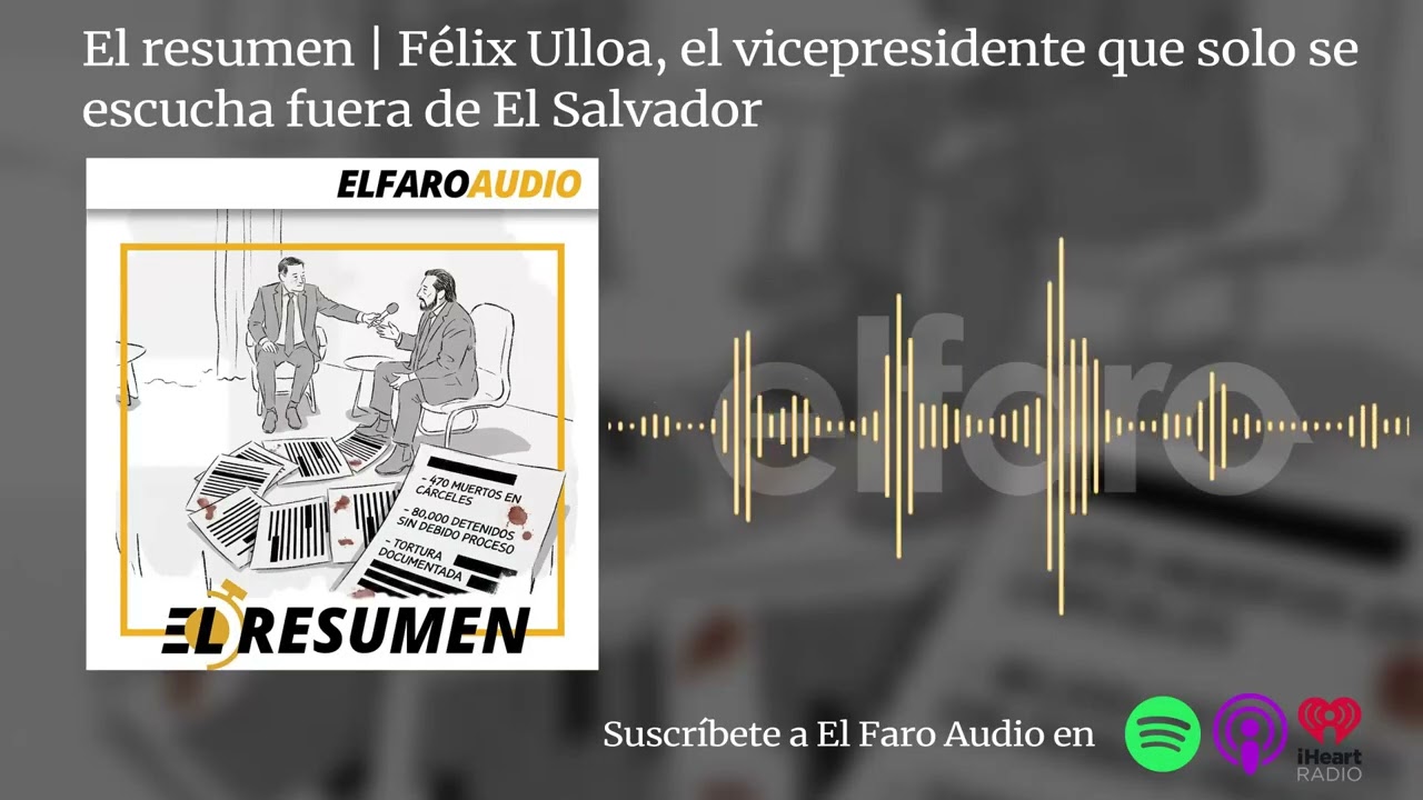 Félix Ulloa, el vicepresidente que solo se escucha fuera de El Salvador