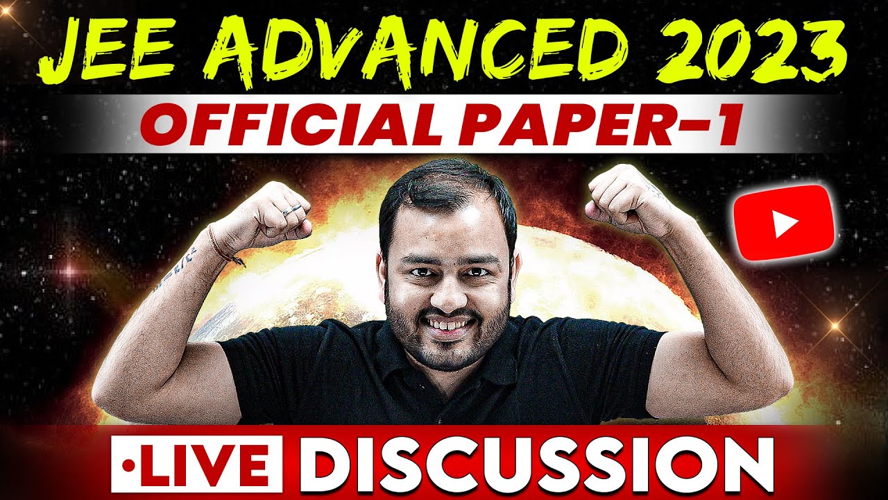 JEE Advanced 2023 Official Paper -1 Live Discussion 🔥