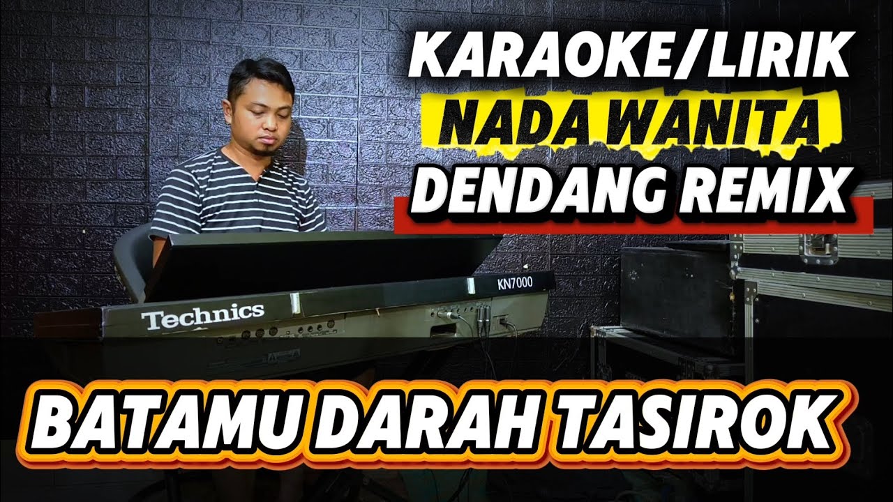 BATAMU DARAH TASIROK ( Dendang Remix ) - Karaoke/Lirik Nada WANITA