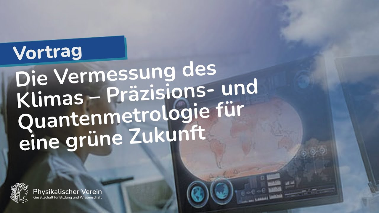 Die Vermessung des Klimas – Präzisions- und Quantenmetrologie für eine grüne Zukunft