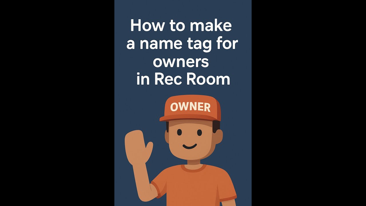 How to make a Nametag For owners in rec room