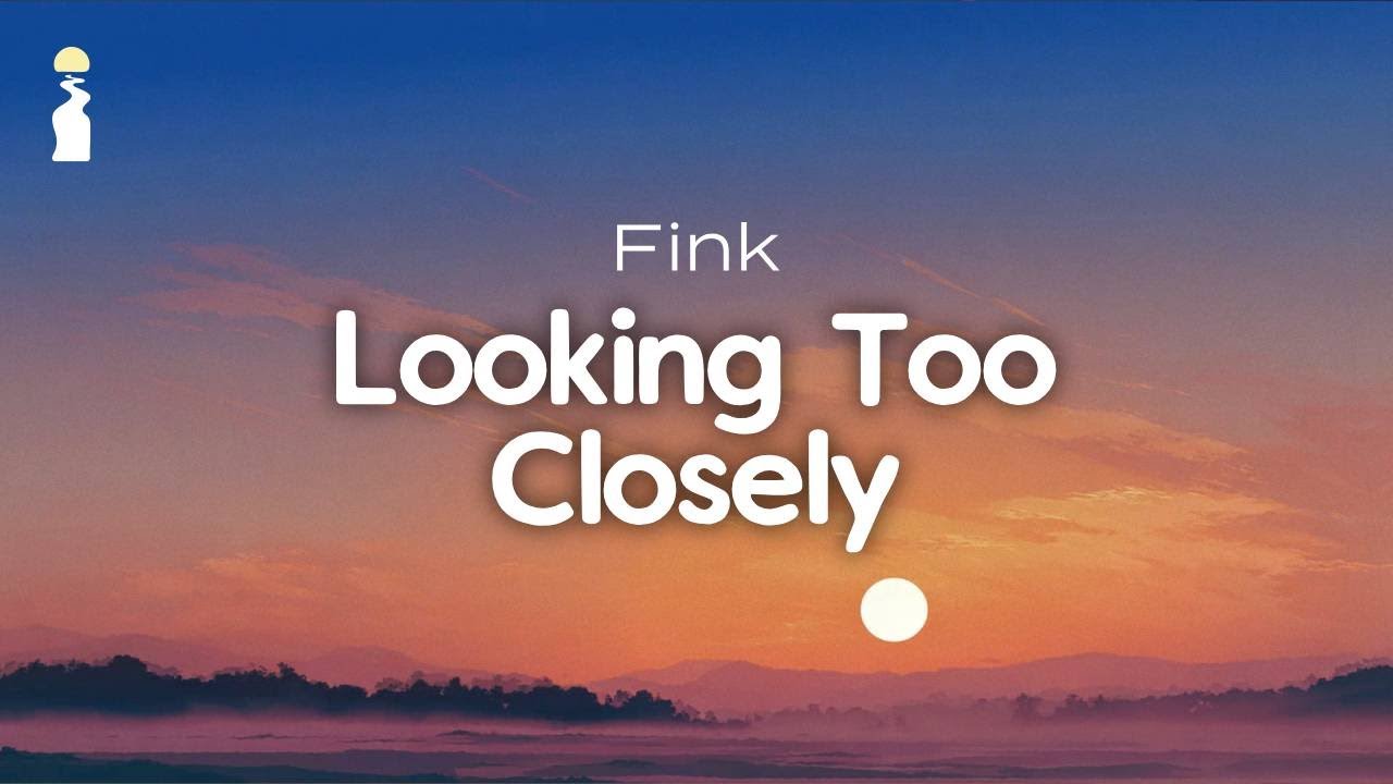 Fink - Looking Too Closely // Lyrics [Indie Folk]