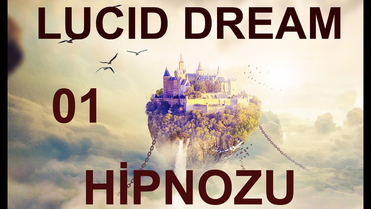 Lucid Dream Hipnozu 01- Sıfırdan İleri Seviye Rüya Kontrolü